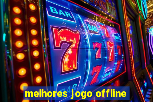 melhores jogo offline